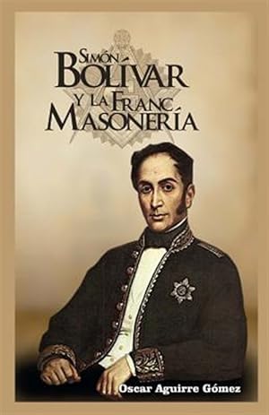 Imagen del vendedor de Simn Bolvar Y La Francmasonera -Language: spanish a la venta por GreatBookPrices