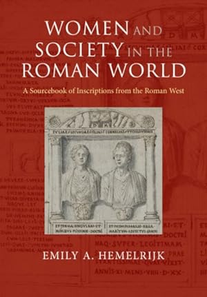 Seller image for Women and Society in the Roman World : A Sourcebook of Inscriptions from the Roman West for sale by GreatBookPrices