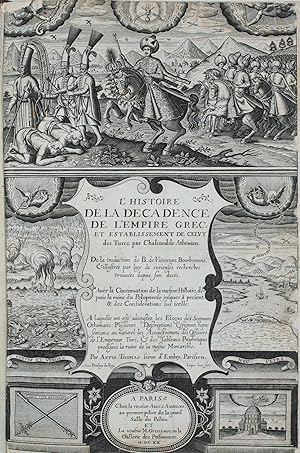 L'Histoire de la décadence de l'Empire grec et establissement de celuy des Turcs.