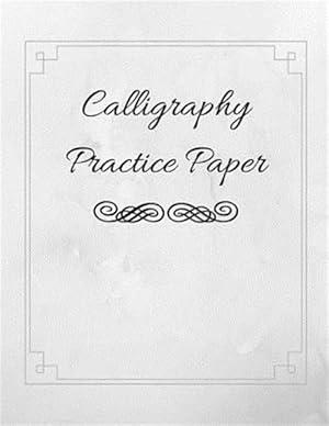 Bild des Verkufers fr Calligraphy Practice Paper: Guide Paper Workbook Perfect for Hand Lettering Practice zum Verkauf von GreatBookPrices