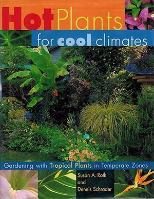 Seller image for HOT PLANTS FOR COOL CLIMATES Gardening with Tropical Plants in Temperate Zones for sale by Z-A LLC