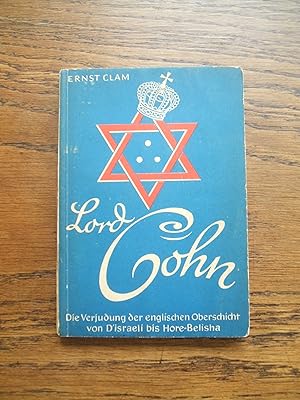 Lord Cohn. Die Verjudung der englischen Oberschicht von D Israeli bis Hore-Belisha