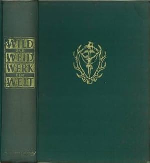 Wild und Weidwerk der Welt. Textillustrationen: Karl Dopler, R. Ferbus, Walter Hon, Fritz Itzinge...