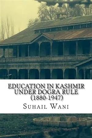 Bild des Verkufers fr Education in Kashmir Under Dogra Rule zum Verkauf von GreatBookPrices