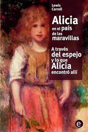 Seller image for Alicia en el pas de las maravilla / A travs del espejo y lo que Alicia encontr all -Language: spanish for sale by GreatBookPrices