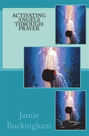 Immagine del venditore per Activating Angels Through Prayer venduto da GreatBookPrices