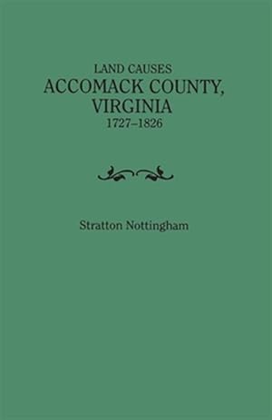 Seller image for Land Causes, Accomack County, Virginia, 1727-1826 for sale by GreatBookPrices