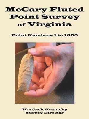 Bild des Verkufers fr McCary Fluted Point Survey of Virginia : Point 1 to 1055 zum Verkauf von GreatBookPrices