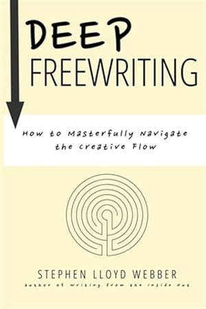 Immagine del venditore per Deep Freewriting: How to Masterfully Navigate the Creative Flow venduto da GreatBookPrices