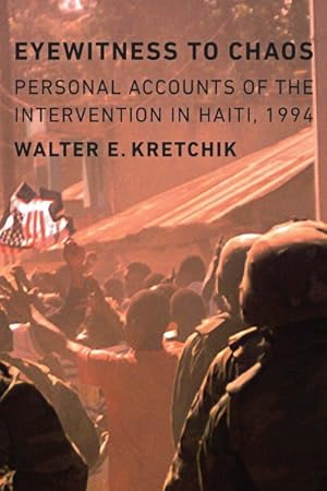 Image du vendeur pour Eyewitness to Chaos : Personal Accounts of the Intervention in Haiti, 1994 mis en vente par GreatBookPrices