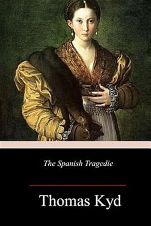 Imagen del vendedor de The Spanish Tragedie a la venta por GreatBookPrices