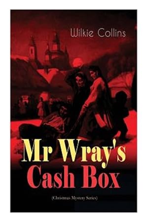 Imagen del vendedor de Mr Wray's Cash Box (Christmas Mystery Series): From the prolific English writer, best known for The Woman in White, Armadale, The Moonstone and The De a la venta por GreatBookPrices