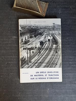 Un siècle (1840-1938) de matériel et de traction sur le réseau d'Orléans, avec annexe pour la fus...