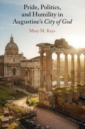 Image du vendeur pour Pride, Politics, And Humility In Augustine's City Of God mis en vente par GreatBookPrices