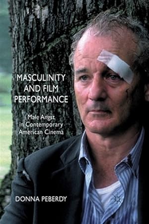Seller image for Masculinity and Film Performance : Male Angst in Contemporary American Cinema for sale by GreatBookPrices