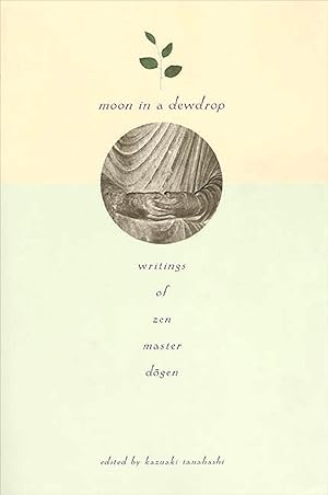 Bild des Verkufers fr Moon in a Dewdrop: Writings of Zen Master Dogen zum Verkauf von moluna