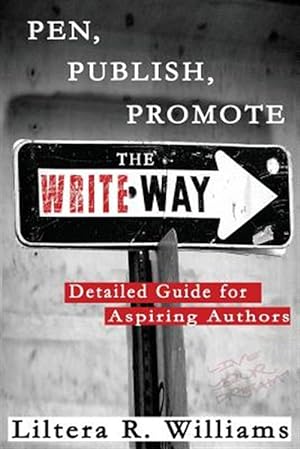 Seller image for Pen, Publish, Promote the Write Way: Detailed Guide for Aspiring Authors for sale by GreatBookPrices