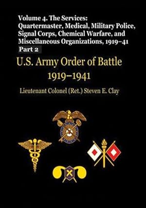 Seller image for Us Army Order of Battle, 1919-1941 : The Services: Quartermaster, Medical, Military Police, Signal Corps, Chemical Warfare, and Miscellaneous Organizations, 1919-41 for sale by GreatBookPrices