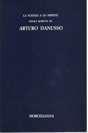Imagen del vendedor de La scienza e lo spirito negli scritti di Arturo Danusso a la venta por Di Mano in Mano Soc. Coop
