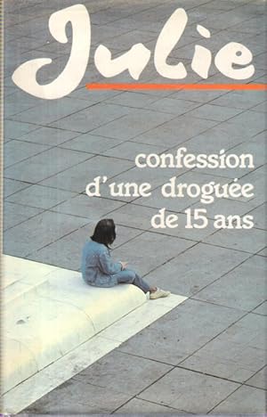 Confession d'une droguée de quinze ans : Histoire vécue