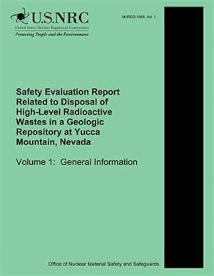 Seller image for Safety Evaluation Report Related to Disposal of High-level Radioactive Wastes in a Geologic Repository at Yucca Mountain, Nevada Volume 1 : General Information for sale by GreatBookPrices