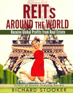Image du vendeur pour REITS Around the World : Your Guide to Real Estate Investment Trusts in Nearly 40 Countries for Inflation Protection, Currency Hedging, Risk Management and Diversification mis en vente par GreatBookPrices