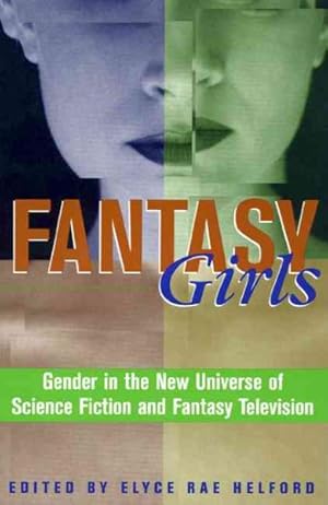 Imagen del vendedor de Fantasy Girls : Gender in the New Universe of Science Fiction and Fantasy Television a la venta por GreatBookPrices