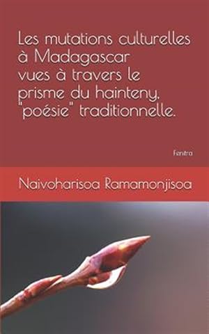 Bild des Verkufers fr Les Mutations Culturelles  Madagascar Vues  Travers Le Prisme Du Hainteny, "posie" Traditionnelle. -Language: french zum Verkauf von GreatBookPrices