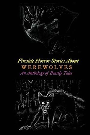 Imagen del vendedor de Fireside Horror Stories About Werewolves : An Anthology of Beastly Tales a la venta por GreatBookPrices