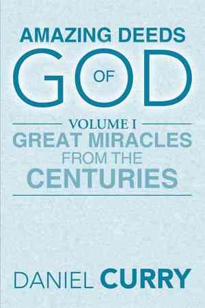 Imagen del vendedor de Amazing Deeds of God : Great Miracles from the Centuries a la venta por GreatBookPrices