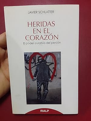 Heridas en el corazón. El poder curativo del perdón