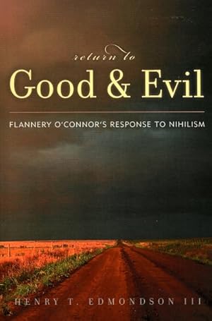 Seller image for Return To Good And Evil : Flannery O'connor's Response To Nihilism for sale by GreatBookPrices