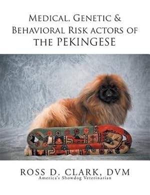 Seller image for Medical, Genetic & Behavioral Risk Factors of the Pekingese for sale by GreatBookPrices