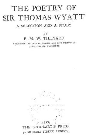 Bild des Verkufers fr Poetry of Sir Thomas Wyatt: A Selection and Study by E.M.W. Tillyard zum Verkauf von WeBuyBooks