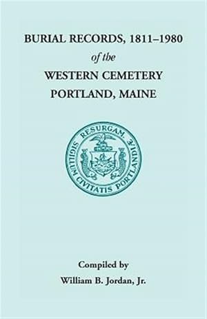 Imagen del vendedor de Burial Records 1811-1980 of the Western Cemetery in Portland Maine a la venta por GreatBookPrices