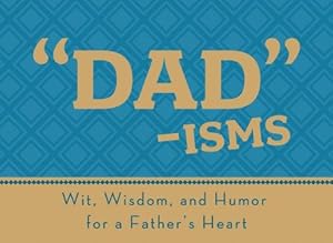 Seller image for Dad-Isms Paperback: Wit, Wisdom, and Humor for a Father's Heart for sale by WeBuyBooks