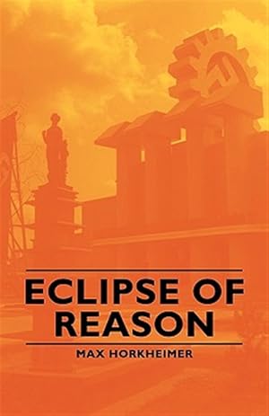 Seller image for Eclipse of Reason for sale by GreatBookPrices