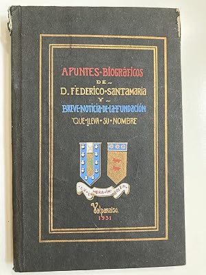 Apuntes biograficos de Don Federico Santa Maria y Breve Noticia de la Fundacion que Lleva su Nombre,