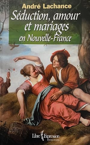 Seller image for Sduction amour et mariages en Nouvelle-France for sale by Librairie La fort des Livres