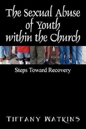 Image du vendeur pour Sexual Abuse of Youth Within the Church : Steps Toward Recovery mis en vente par GreatBookPrices