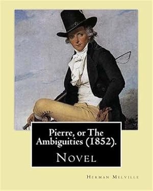 Seller image for Pierre, or the Ambiguities for sale by GreatBookPrices