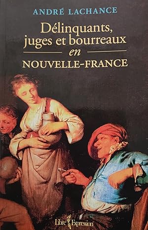 Seller image for Dlinquants juges et bourreaux en Nouvelle-France for sale by Librairie La fort des Livres