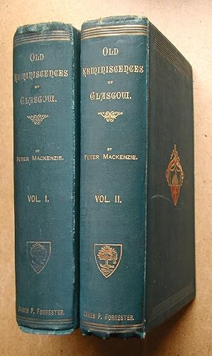 Old Reminiscences of Glasgow and the West of Scotland. In Two Volumes.