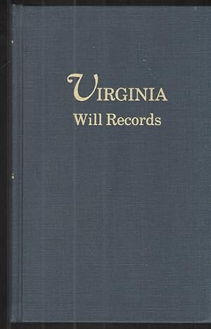 Seller image for Virginia Will Records from the Virginia Magazine of History and Biography, the William and Mary College Quarterly and Tyler's Quarterly for sale by Elder's Bookstore