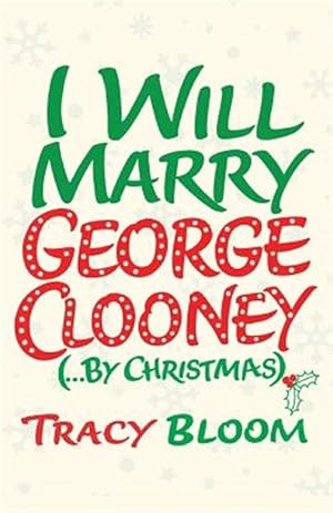 Seller image for I Will Marry George Clooney by Christmas for sale by GreatBookPrices