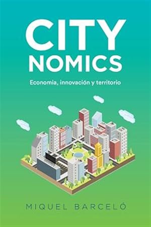 Image du vendeur pour Citynomics: Economia, Innovacion y Territorio -Language: spanish mis en vente par GreatBookPrices