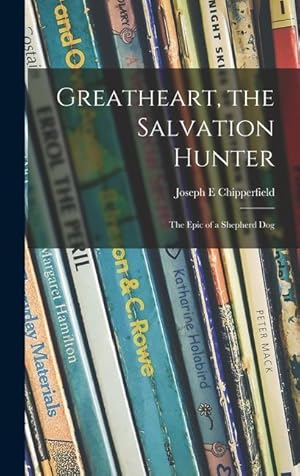 Seller image for Greatheart, the Salvation Hunter the Epic of a Shepherd Dog for sale by moluna