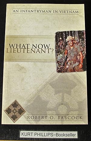 Imagen del vendedor de What Now, Lieutenant? An Infantryman in Vietnam a la venta por Kurtis A Phillips Bookseller