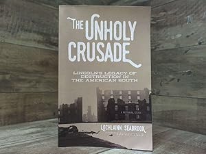 Bild des Verkufers fr The Unholy Crusade: Lincoln's Legacy of Destruction in the American South zum Verkauf von Archives Books inc.
