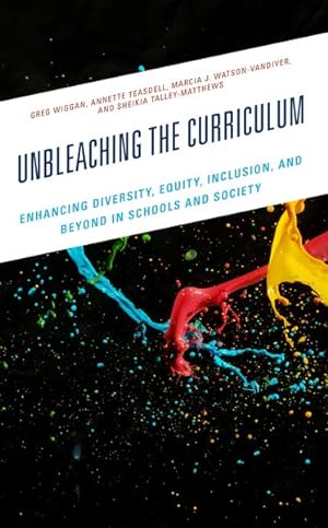 Immagine del venditore per Unbleaching the Curriculum : Enhancing Diversity, Equity, Inclusion, and Beyond in Schools and Society venduto da GreatBookPrices